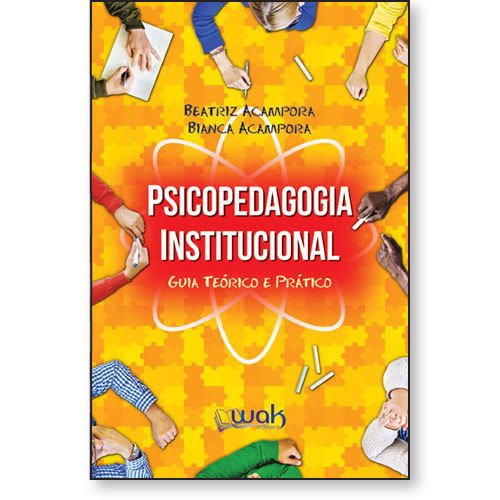 Psicopedagogia Institucional - Guia Teórico E Prático