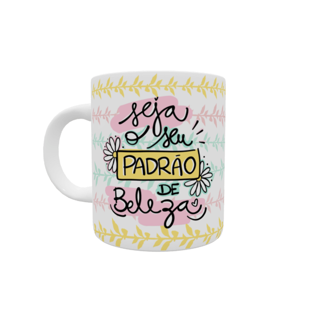 Seja o seu padrão de beleza – Caneca de Cerâmica – Poder Feminino