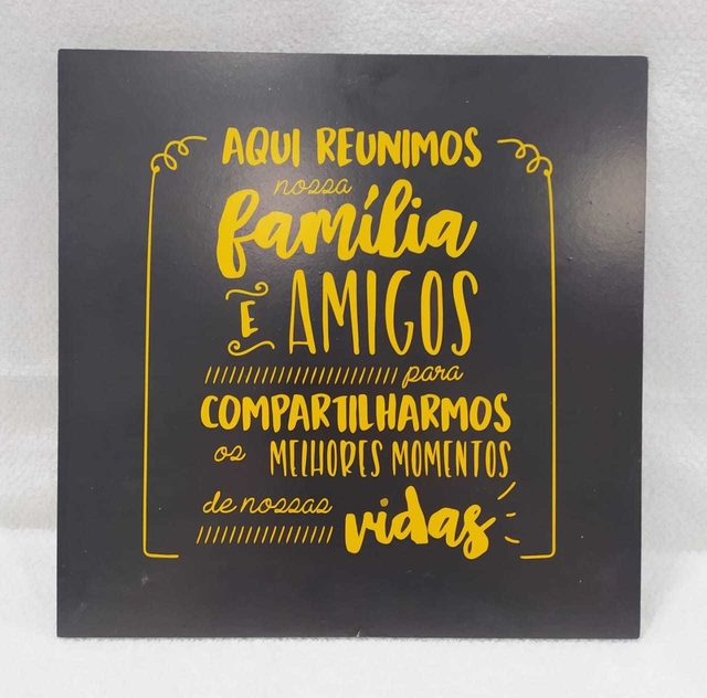 Quadro 30x30 MDF NSW Aqui Reunimos Nossa Família e Amigos Para