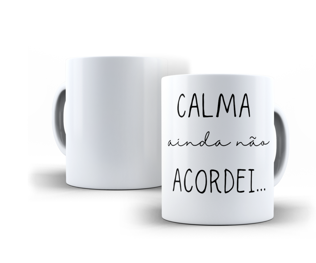 Caneca Calma Ainda N O Acordei