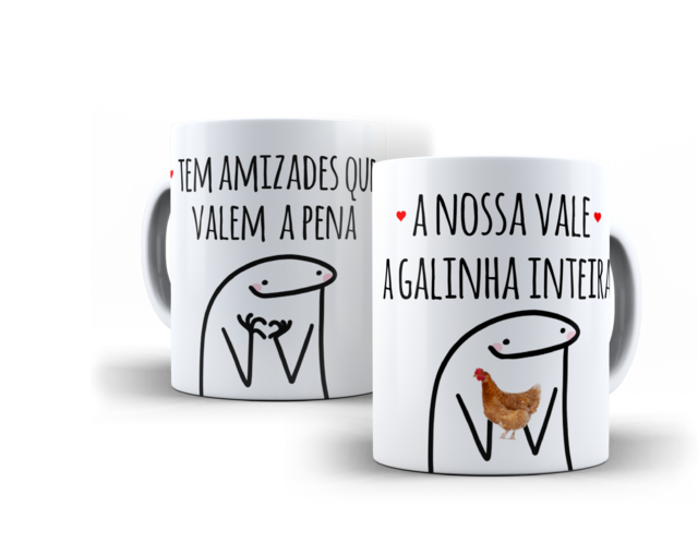 Caneca Tem Amizades Que Valem A Pena A Nossa Vale A Galinha Inteira