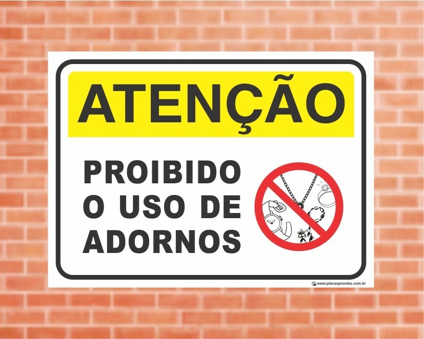 Placa de Sinalização Atenção proibido o uso de adornos