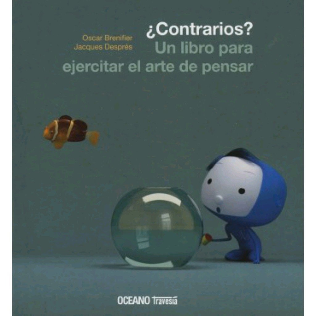 Contrarios Un Libro Para Ejercitar El Arte De Pensar