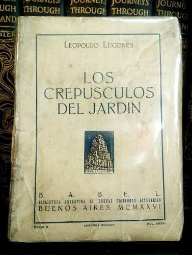 Leopoldo Lugones Los CrepÚsculos Del JardÍn 1926 Segunda Edición 1278