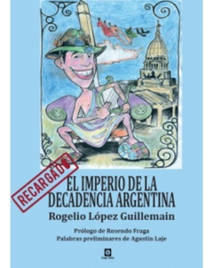 El Imperio De La Decadencia Argentina - R López Guillemain