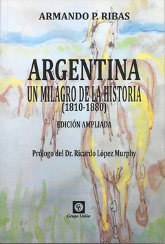 Argentina Un Milagro De La Historia