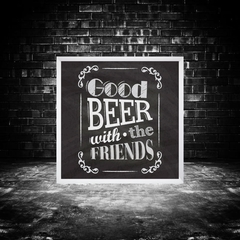 Quadro Good Beer with the friends - comprar online
