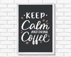 Quadro Keep Calm and drink Coffee - loja online