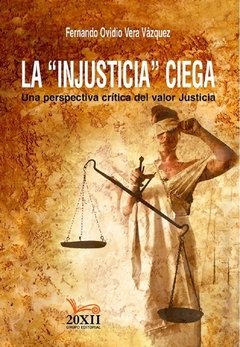 La injusticia ciega AUTOR: Vera Vázquez, Fernando
