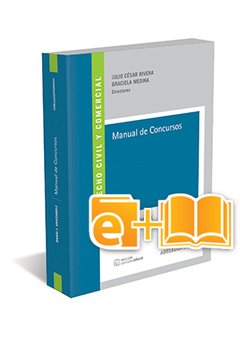 Derecho civil y comercial. Manual de concursos. AUTOR: Graziabile, Dario. Rivera, Julio Cesar. Medina, Graciela