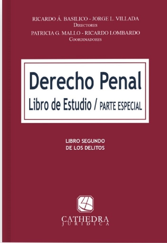 Derecho Penal Parte Especial Libro De Estudio AUTOR: Basilico, Ricardo A.