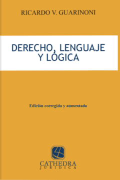 Derecho lenguaje y lógica AUTOR: Guarinoni, Ricardo V.