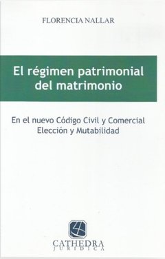 El régimen patrimonial del matrimonio AUTOR: Nallar, Florencia