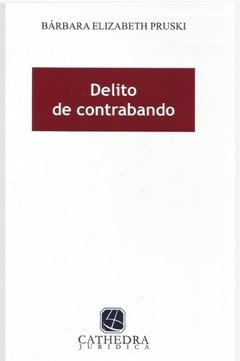 Delito de contrabando AUTOR: Pruski, Bárbara E.