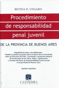 Procedimiento de responsabilidad penal juvenil AUTOR: Ungaro, Betina