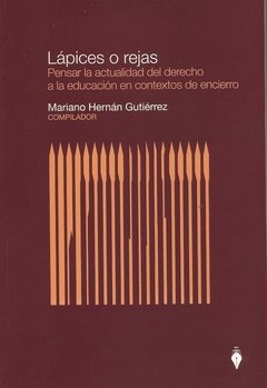 Lápices o rejas AUTOR: Gutierrez, Gustavo E.