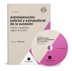 Administración judicial y extrajudicial de la sucesión. AUTOR: Germano, Jorge A.