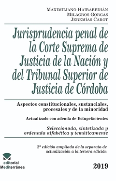 Jurisprudencia penal de la C.S.J.N. y del Tribunal Superior de Justicia de Córdoba.2019. 2da. edición AUTOR: Hairabedián Maximiliano
