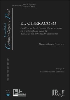 El ciberacoso. Análisis de la victimización de menores en el ciberespacio desde la teoría de las actividades cotidianas. AUTOR: García Guilabert, Natalia