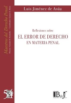 Reflexiones sobre el error de Derecho en materia penal. AUTOR: Jiménez de Asúa, Luis