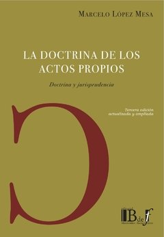 La Doctrina De Los Actos Propios 3ªed AUTOR: Lopez Mesa, Marcelo