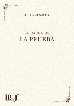 La carga de la prueba AUTOR: Rosenberg, Leo