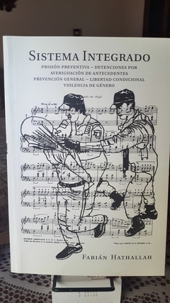 Sistema integrado. Prisión preventiva. Detenciones por averiguación de antecedentes. Prevención general. Libertad condicional. Violencia de género. AUTOR: Hathallah Fabian