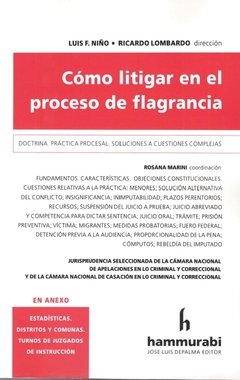 Cómo litigar de proceso de flagrancia. Doctrina. Práctica procesal. Soluciones a situaciones complejas AUTOR: Niño, Luis Fernando