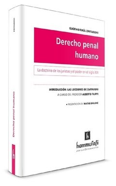 Derecho penal humano. La doctrina de los juristas y el poder en el siglo XXI AUTOR: Zaffaroni, Eugenio Raúl