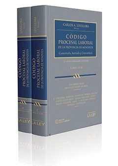 Código procesal laboral de la provincia de Mendoza - Comentado, Anotado y Concordado. 2° Edición. AUTOR: Livellara, Carlos A.