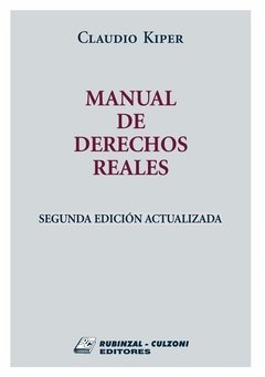 Manual de derechos reales 23ª edición AUTOR: Kiper, Claudio