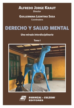 Tratado de Derecho y Salud Mental. Una mirada interdisciplinaria - 2 tomos. AUTOR: Alfredo Jorge Kraut.
