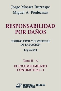 Responsabilidad por daños tomo 2-A. El incumplimiento contractual I. AUTOR: Mosset Iturraspe, Jorge/ Piedecasas, Miguel A.
