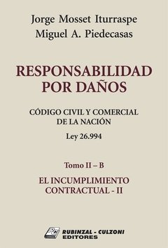 Responsabilidad por daños tomo 2-B. El incumplimiento contractual II. AUTOR: Mosset Iturraspe, Jorge/ Piedecasas, Miguel A.