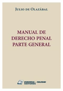 Manual de Derecho Penal. Parte General. AUTOR: De Olazábal, Julio