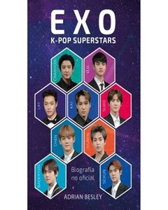 Exo. K-Pop Superstars - Biografia No Oficial - Adrian Besley