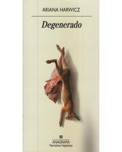Degenerado - Ariana Harwicz