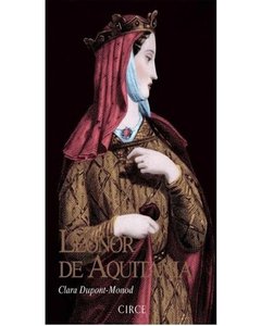 Leonor De Aquitana - Clara Dupont-Monod