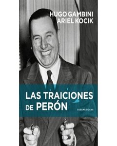 Las Traiciones De Perón - Hugo Gambini