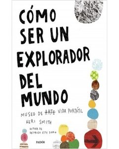 Como Ser Un Explorador Del Mundo - Keri Smith