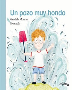 Un Pozo Muy Hondo - Loqueleo Pequeñas Historias - Graciela Montes