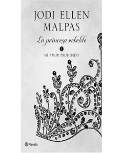 Mi Amor Prohibido - La Princesa Rebelde 1 - Jodi Ellen Malpas