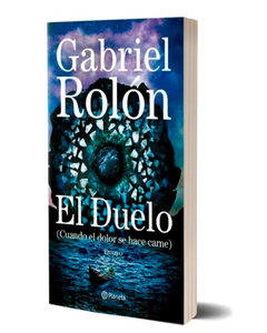 Duelo, El - Cuando El Dolor Se Hace Carne - Gabriel Rolon