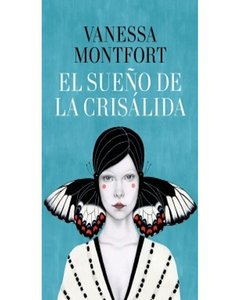 El Sueño De La Crisalida - Vanessa Montfort