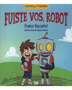 Fuiste Vos, Robot - Cuento Que Te Cuenta - Franco Vaccarini