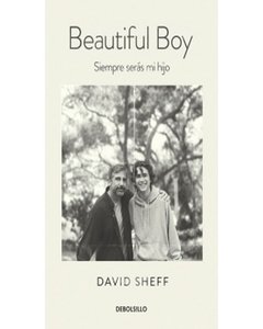Beautiful Boy - Siempre Seras Mi Hijo - David Sheff