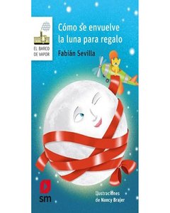 Cómo Se Envuelve La Luna Para Regalo? - Barco De Vapor Serie Blanca - Fabian Sevilla