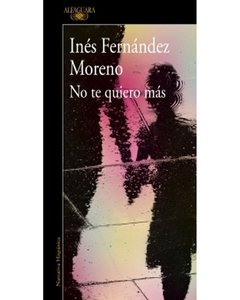 No Te Quiero Mas - Ines Fernandez Moreno