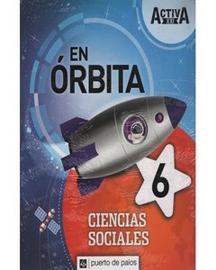 Ciencias Sociales En Orbita 6 - Activa Xxi Nacion - Varios Autores