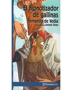 Hipnotizador De Gallinas, El - Planeta Lector - Fernando De Vedia